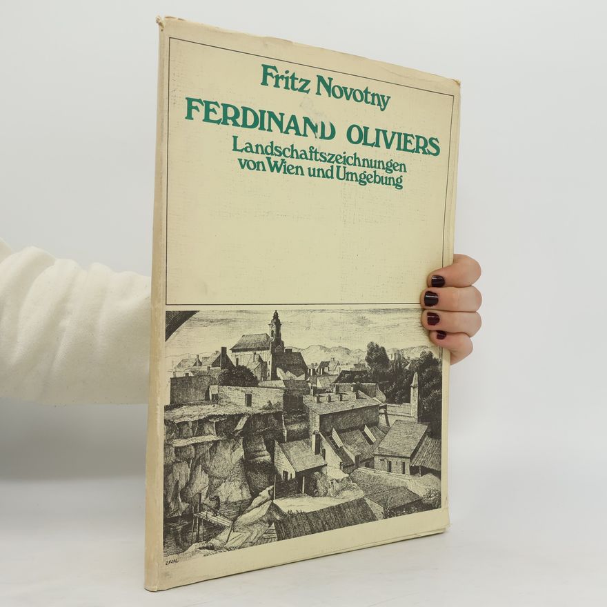 Fritz Novotny Ferdinand Oliviers: Landschaftszeichnungen von Wien und Umgebung