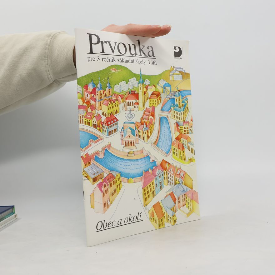 Karel Tupý Prvouka pro 3. ročník základní školy. Díl 1, Obec a okolí