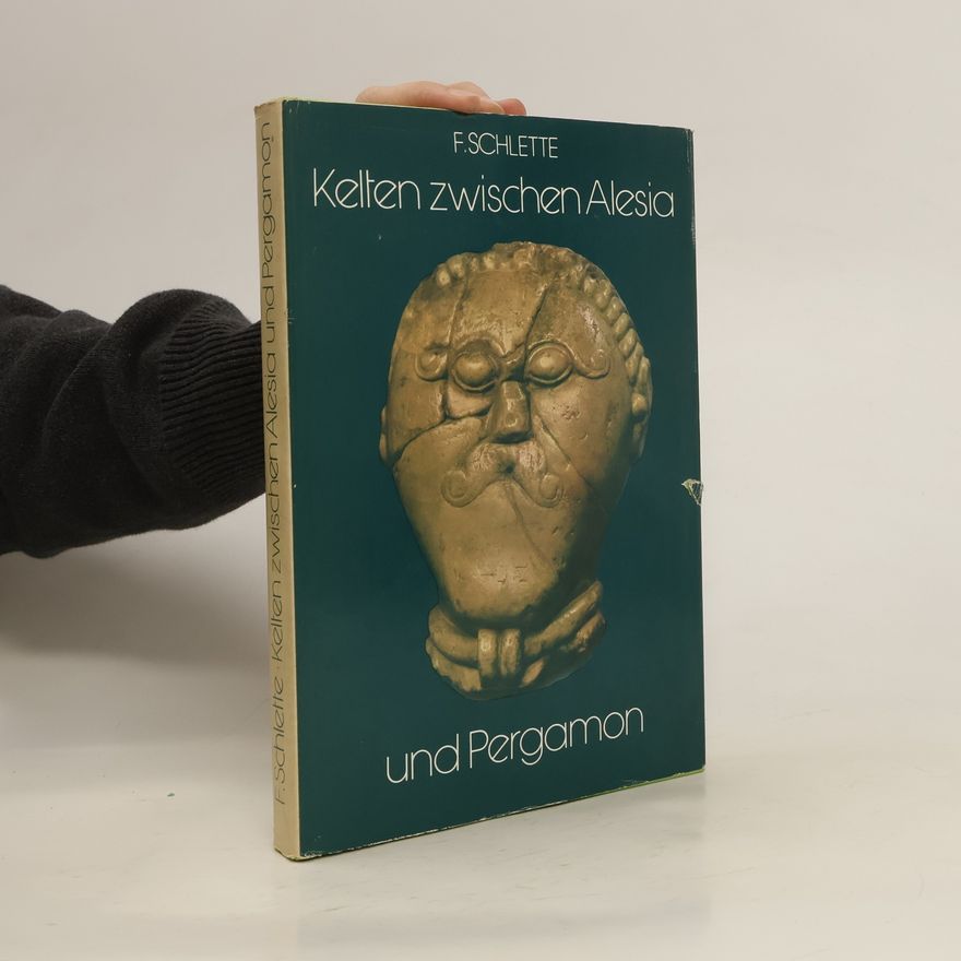 F. Schlette  Kelten zwischen Alesia und Pergamon