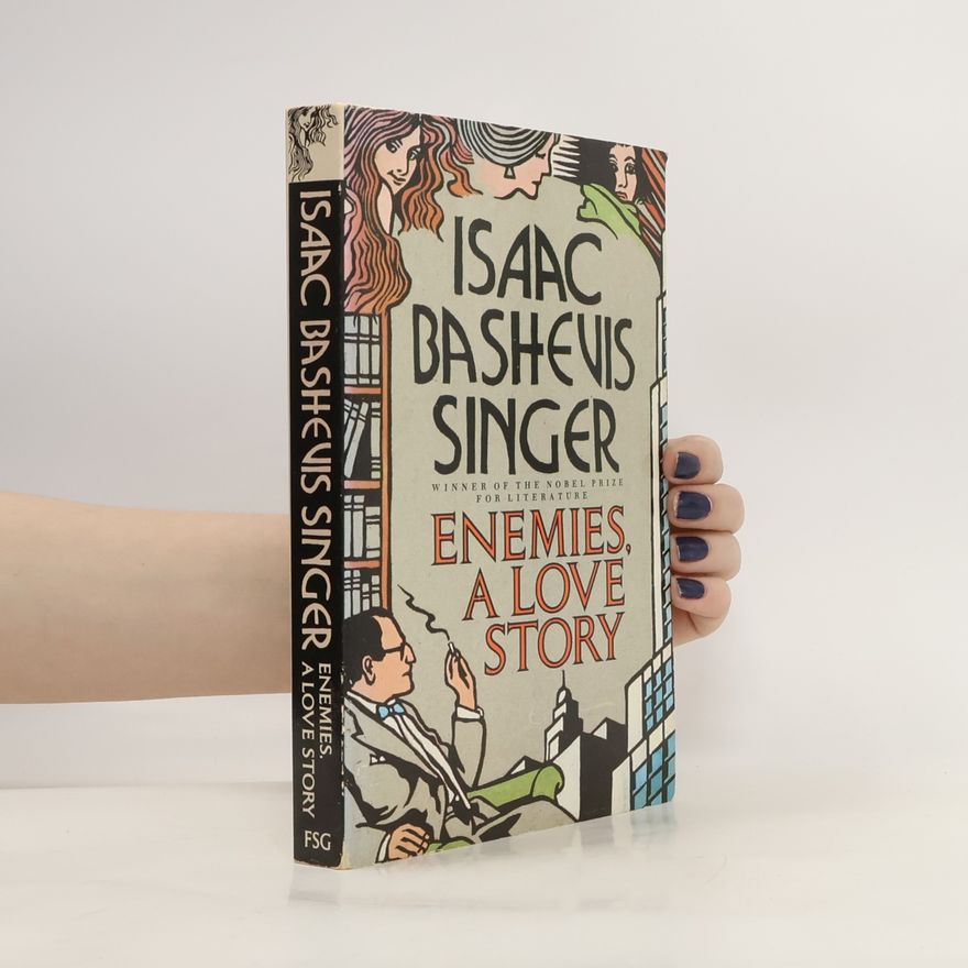 Isaac Bashevis Singer Enemies, a Love Story