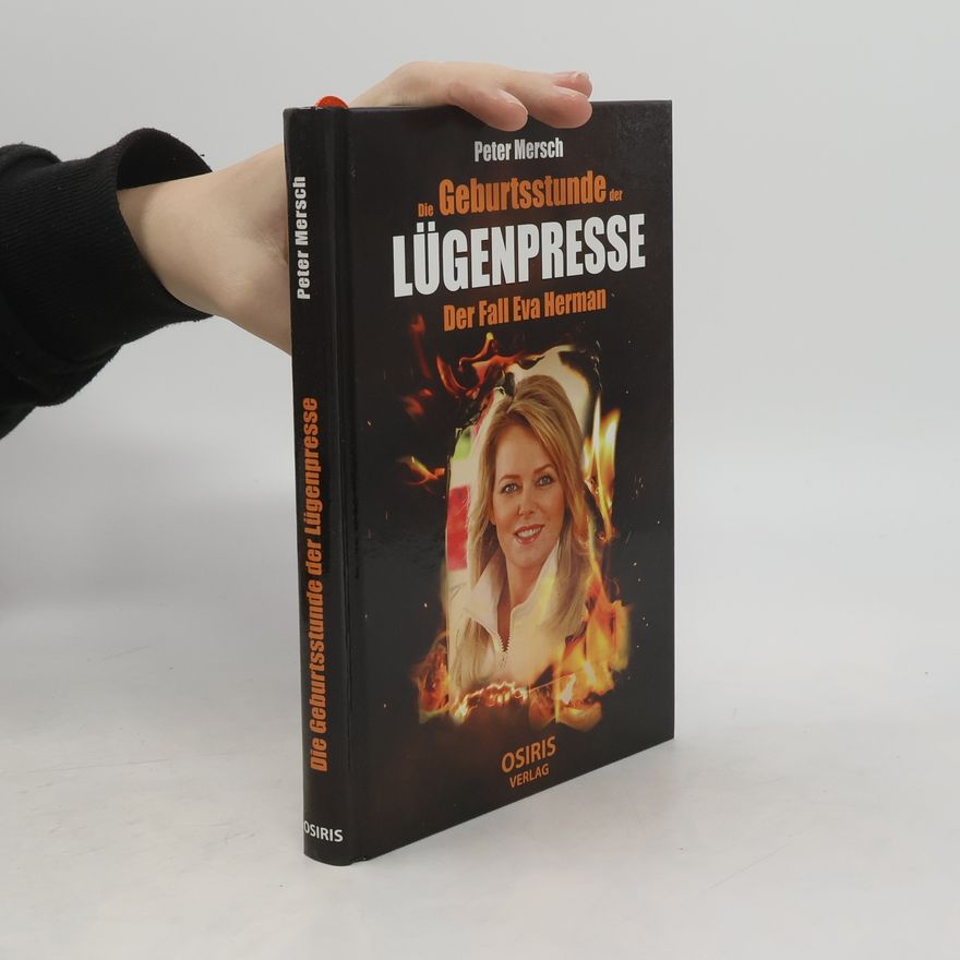 Peter Mersch Die Geburtsstunde der Lügenpresse