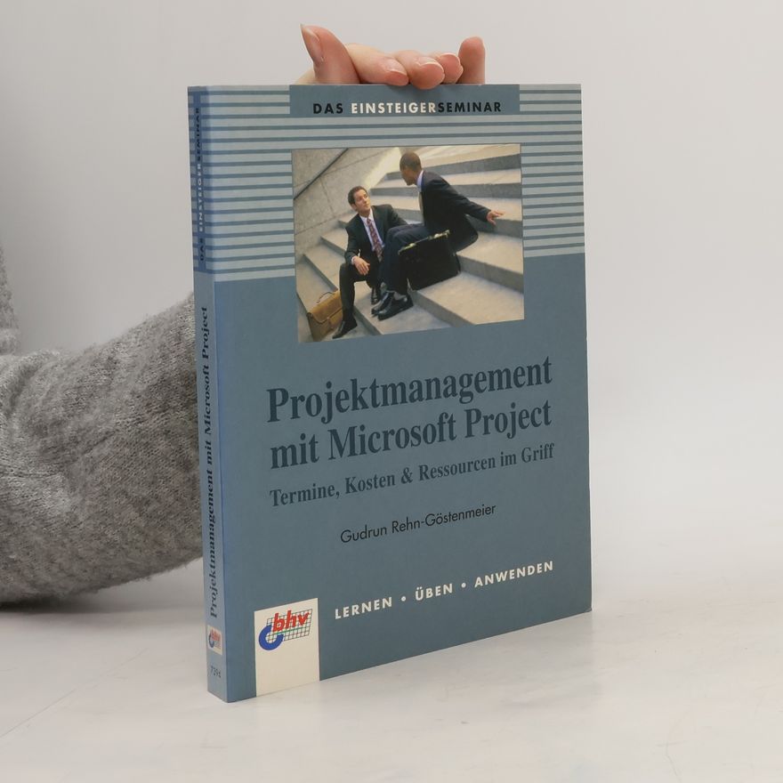 Gudrun Rehn-Göstenmeier Projektmanagement mit Microsoft Project