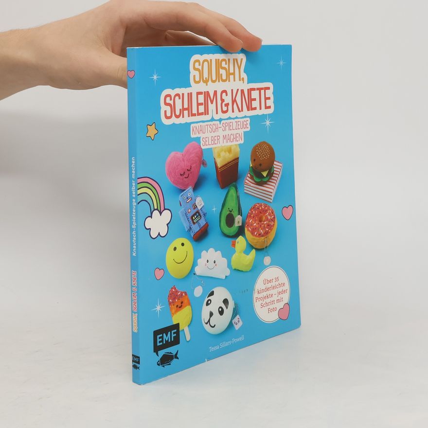 Tessa Sillars Powell Squishy, Schleim & Knete - Knautsch-Spielzeuge selber machen
