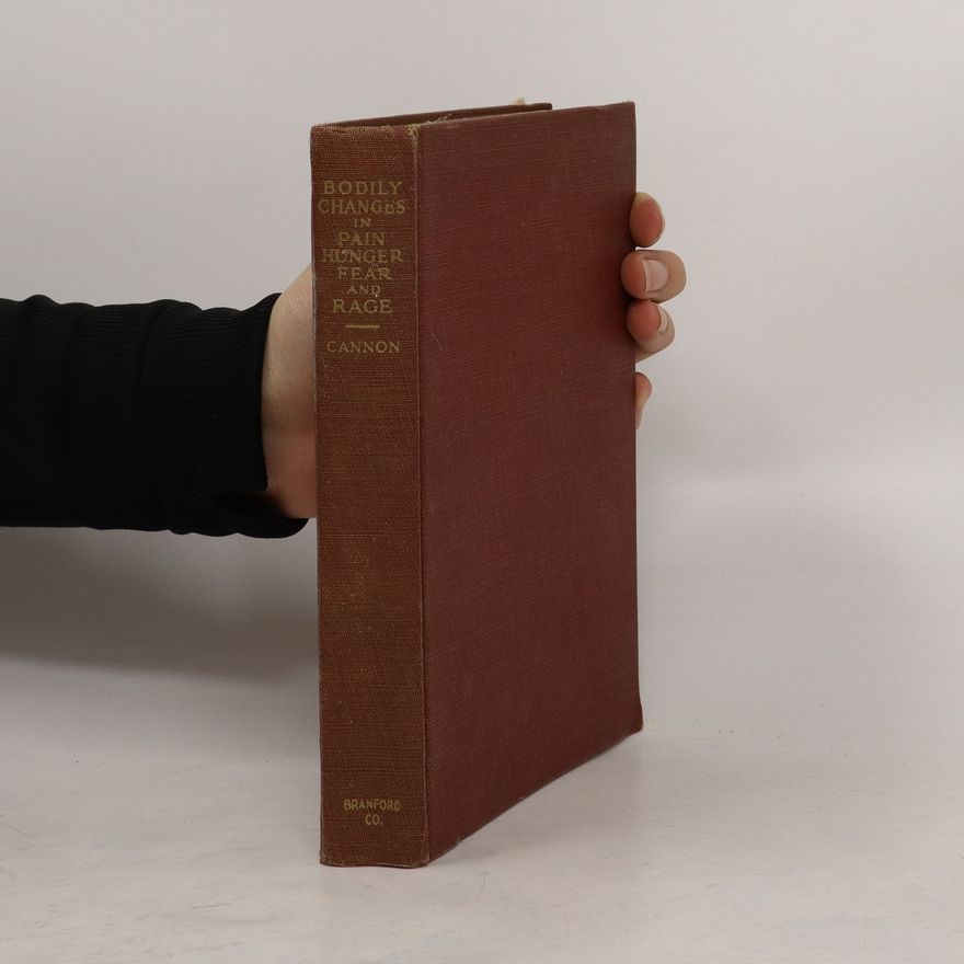 Walter B. Cannon Bodily Changes in Pain, Hunger, Fear and Rage - An Account of Recent Researches Into the Function of Emotional Excitement