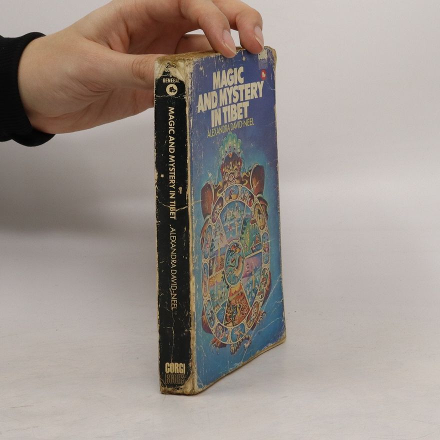 Alexandra David-Néel Magic and Mystery in Tibet