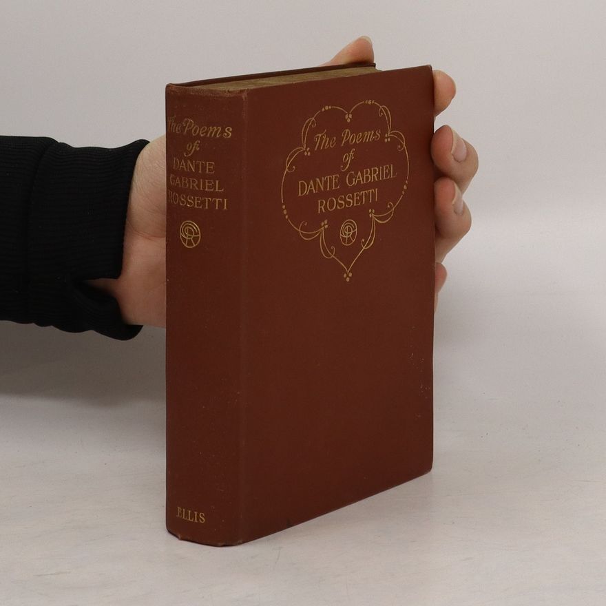 Dante Gabriel Rossetti The Poems of Dante Gabriel Rossetti