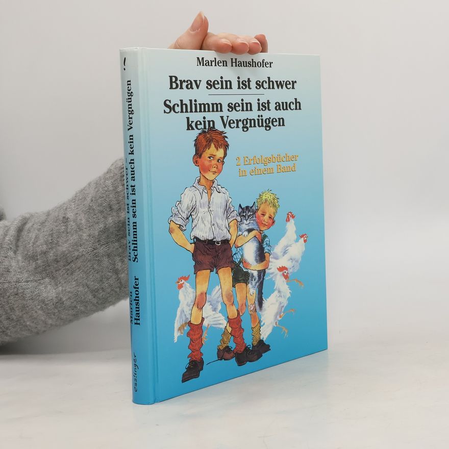 Marlen Haushofer Brav sein ist schwer. Schlimm sein ist auch kein Vergnügen