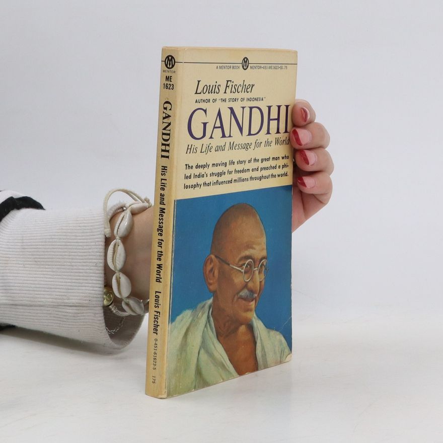 Louis Fischer Gandhi. His Life and Message for the World