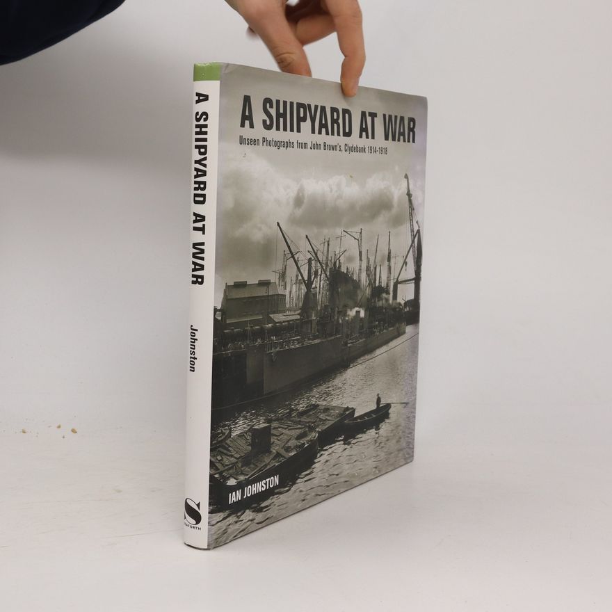 Ian Johnston A Shipyard at War