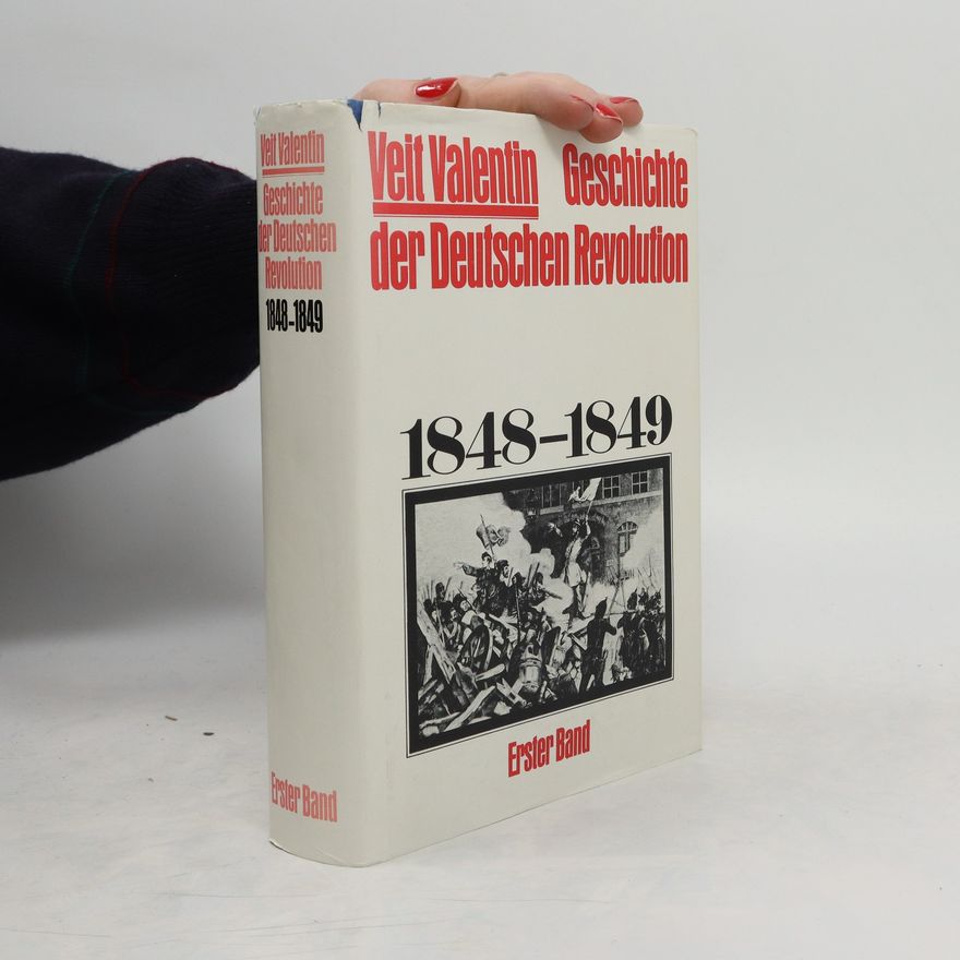 Veit Valentin Geschichte der deutschen Revolution von 1848-1849