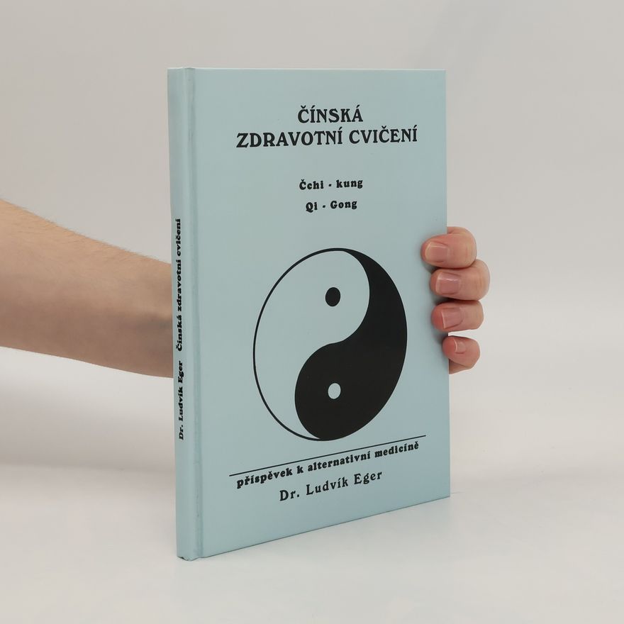 Ludvík Eger Čínská zdravotní cvičení: čchi-kung