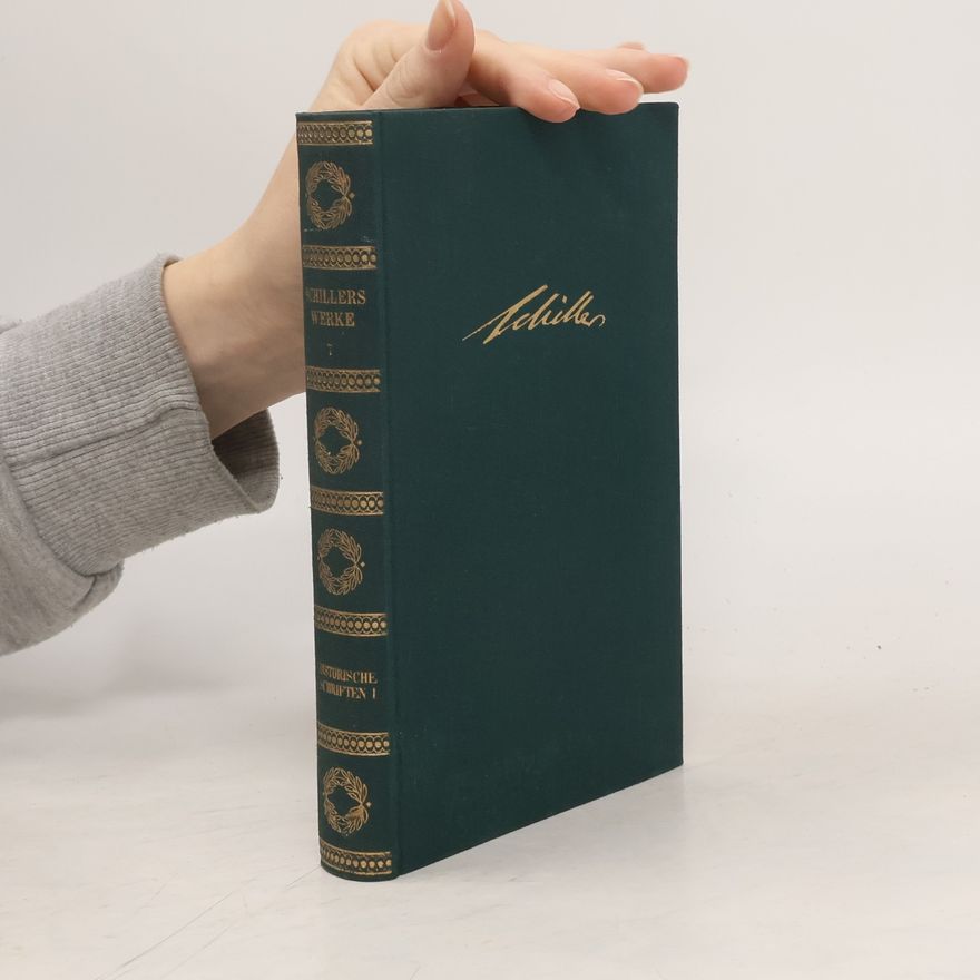 Friedrich Schiller Schillers Werke 7. Historische Schriften 1