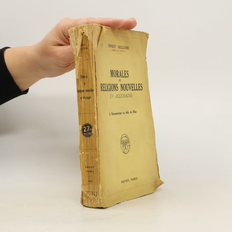 Ernest Antonie Aimé Léon Seilliere Morales et religions nouvelles en Allemagne : le néoromantisme au dela du Rhin
