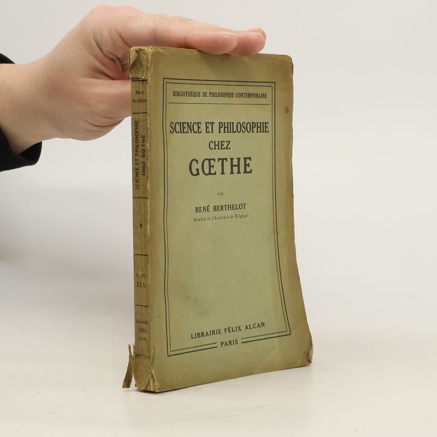 René Berthelot Science et Philosophie chez Goethe