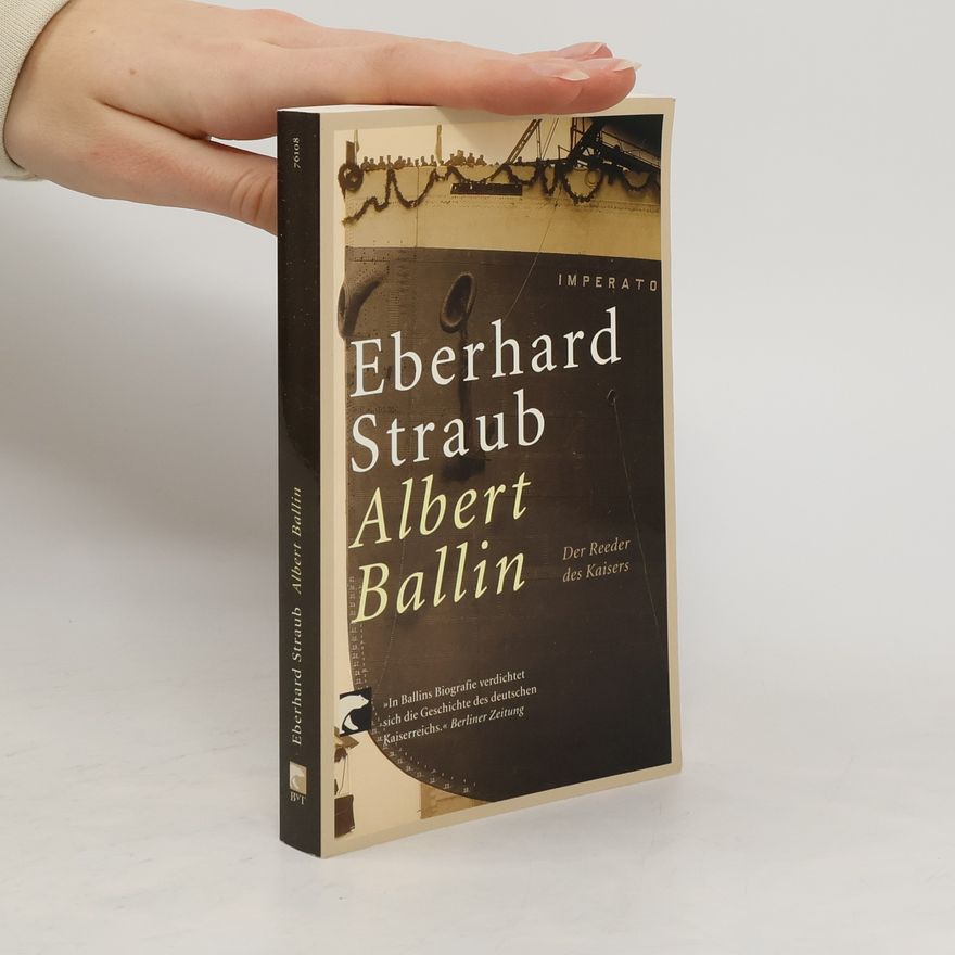 Eberhard Straub Albert Ballin. Der Reeder des Kaisers