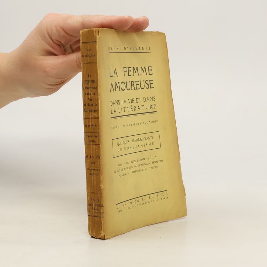 Henri d'Almeras La femme amoureuse dans la vie et dans la littérature. Étude psycho-physiologique
