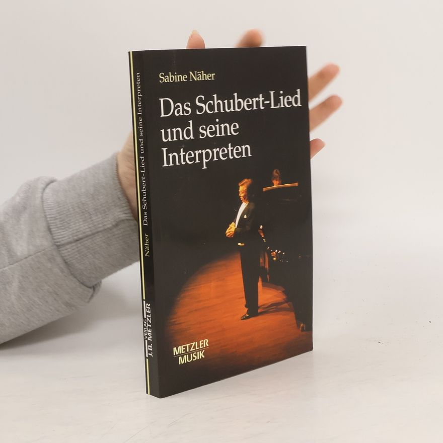 Sabine Näher Das Schubert-Lied und seine Interpreten