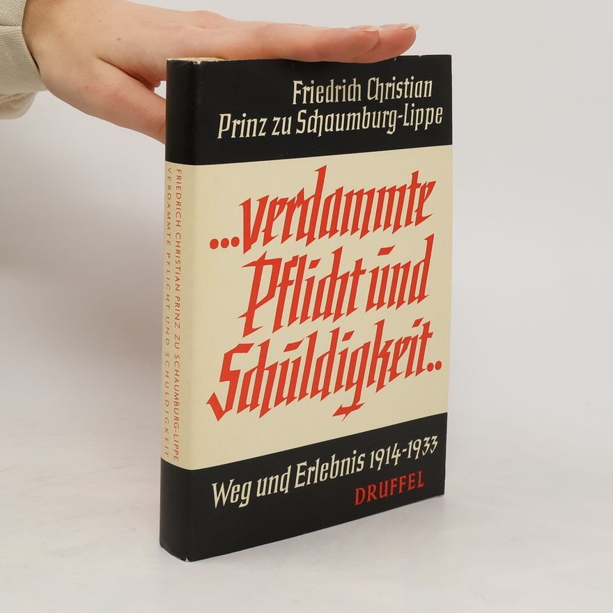 Prince Friedrich Christian of Schaumburg-Lippe Verdammte Pflicht und Schuldigkeit ...