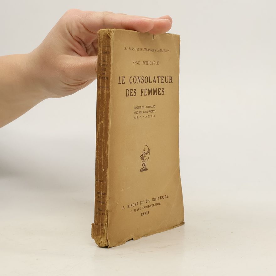René Schickele Le consolateur des femmes
