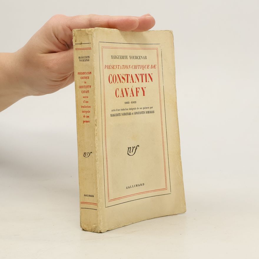 Marguerite Yourcenar Présentation critique de Constantin Cavafy 1863-1933