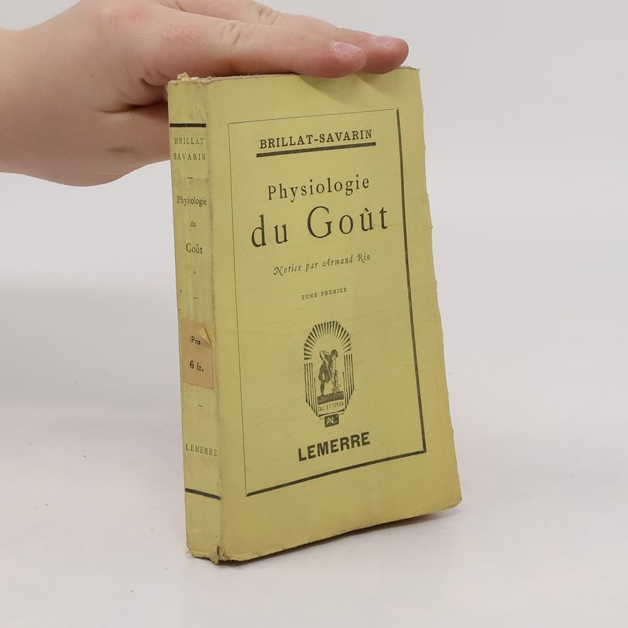 Brillat - Savarin Physiologie du Gout