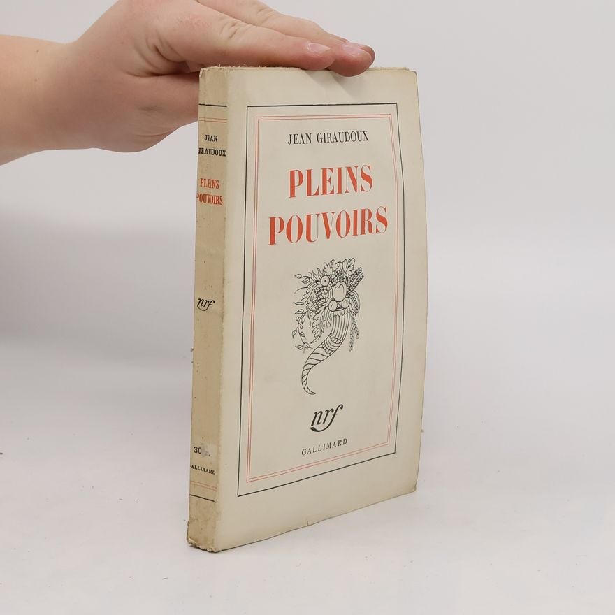 Jean Giraudoux Pleins pouvoirs