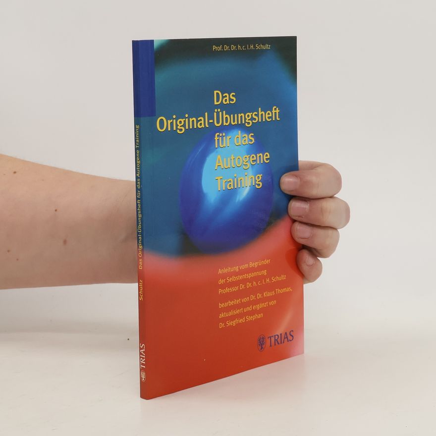 Johannes Heinrich Schultz Das Original-Übungsheft für das autogene Training