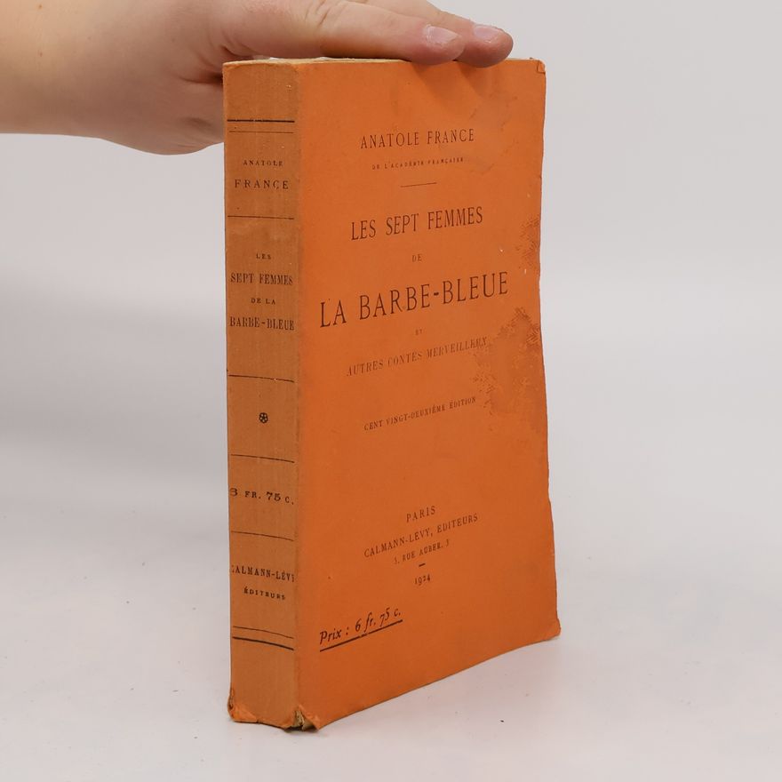 Anatole France Les Sept femmes de la Barbe-Bleue et autres contes merveilleux