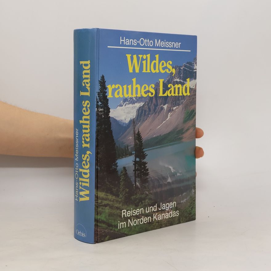 Hans-Otto Meissner Wildes rauhes Land