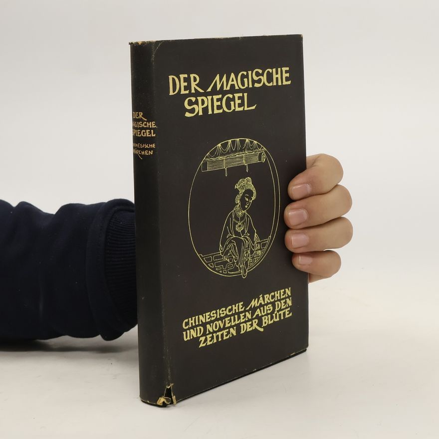 Lo Ta Kang Der magische Spiegel. Chinesische Märchen und Novellen aus den Zeiten der Blüte