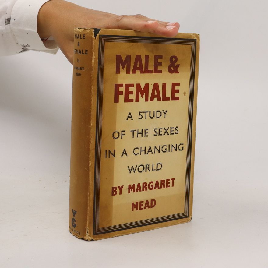 Margaret Mead Male and Female. A Study of the Sexes in a Changing world
