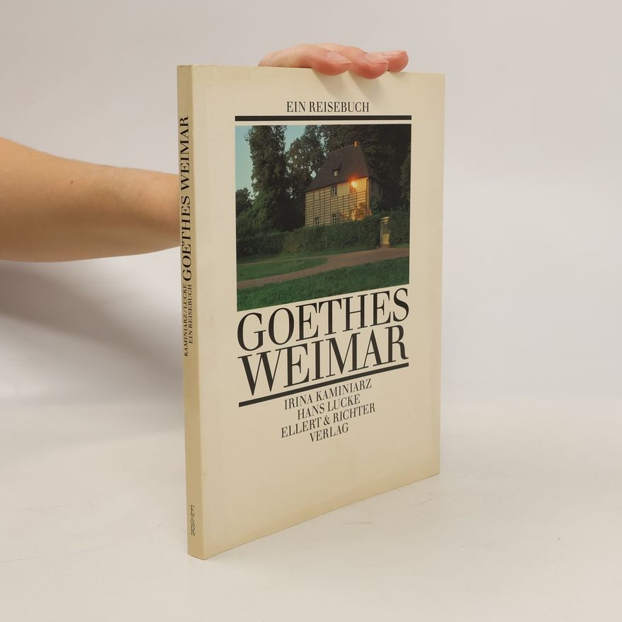 Irina Lucke Kaminiarz Goethes Weimar