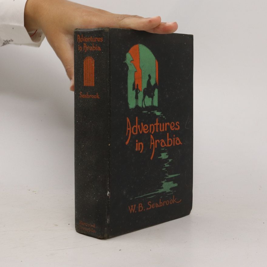 W. B. Seabrook Adventures in Arabia