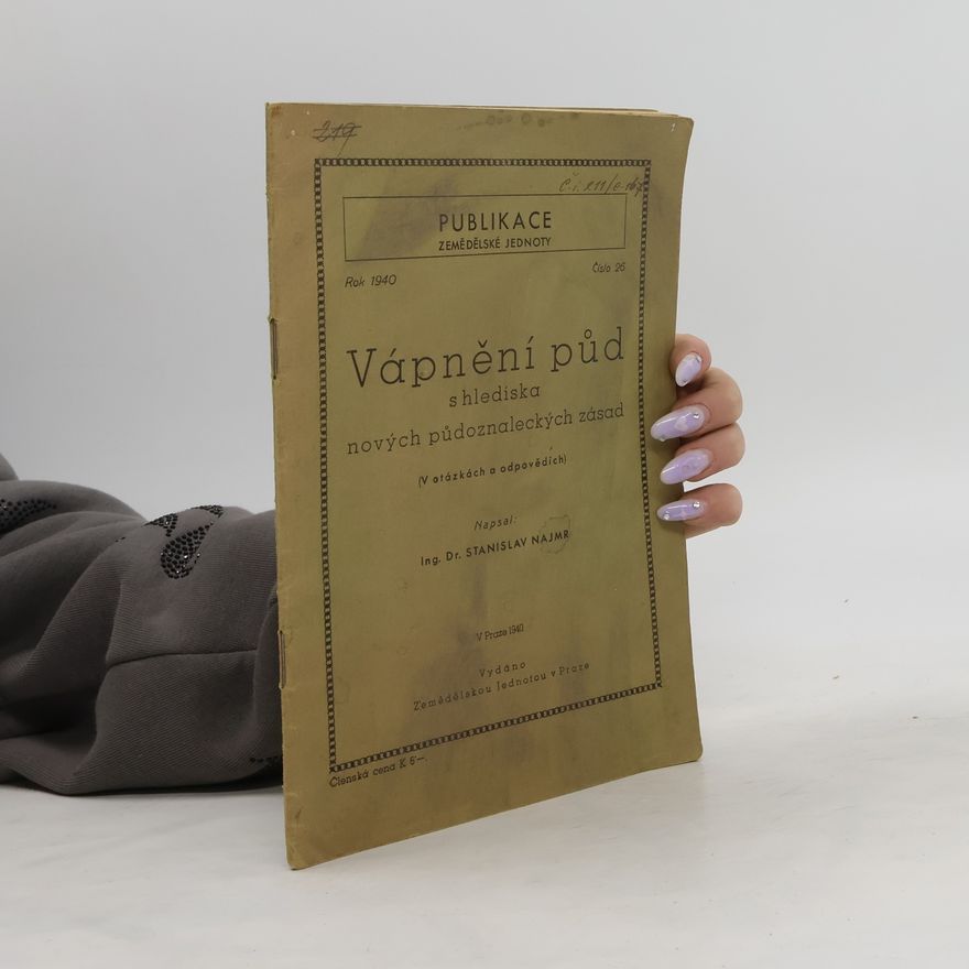 Najmr Stanislav Publikace zemědělské jednoty 26/1940. Vápnění půd s hlediska nových půdoznaleckých zásad (V otázkách a odpovědich