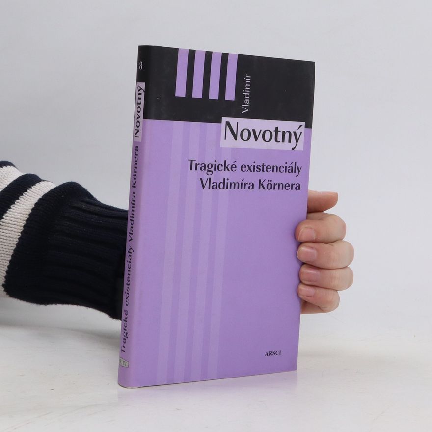 Vladimír Novotný Tragické existenciály Vladimíra Körnera