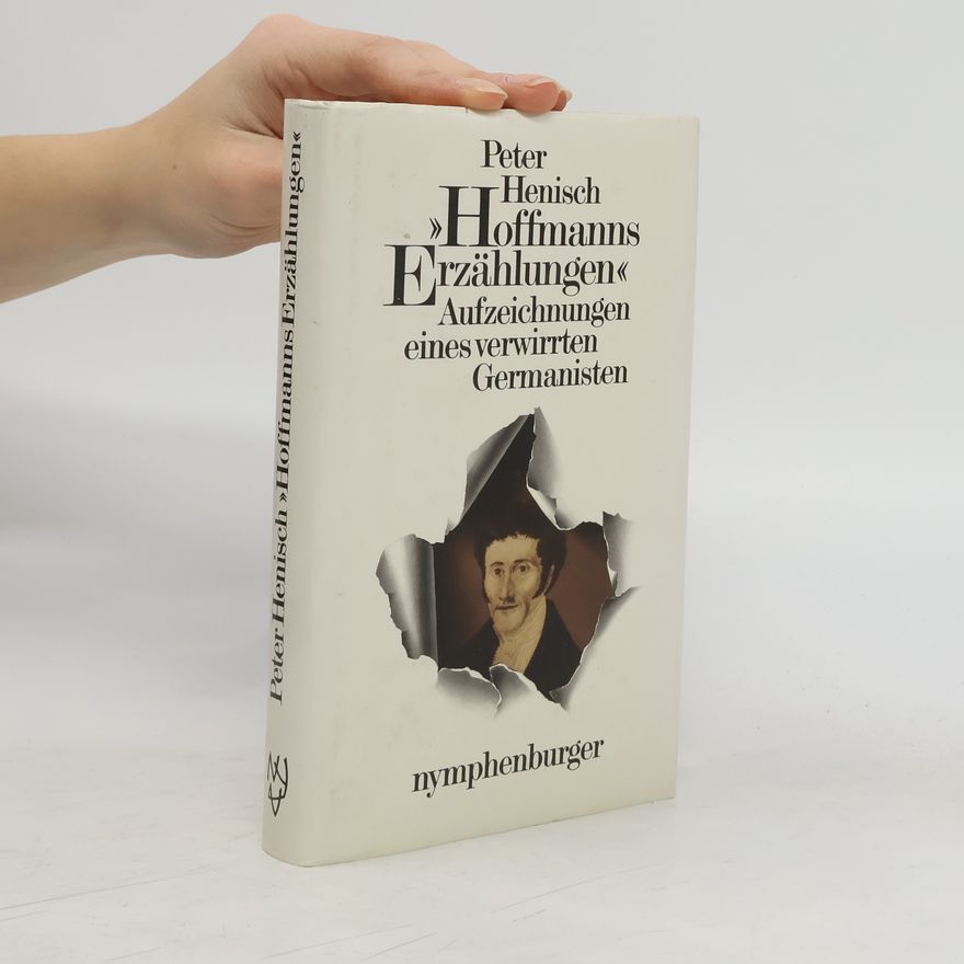 Peter Henisch Hoffmanns Erzählungen : Aufzeichnungen eines verwirrten Germanisten