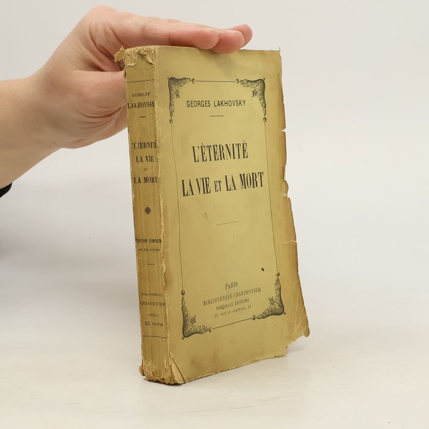 George Lakhovsky L'éternité la vie et la mort