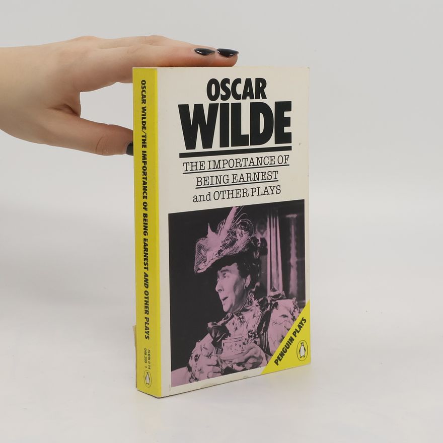 Oscar Wilde The Importance of Being Earnest and Other Plays