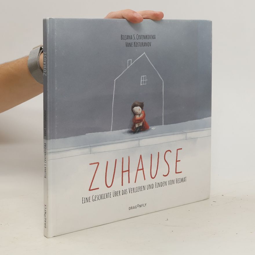 Biljana S. Crvenkovska Zuhause - Eine Geschichte über das Verlieren und Finden von Heimat