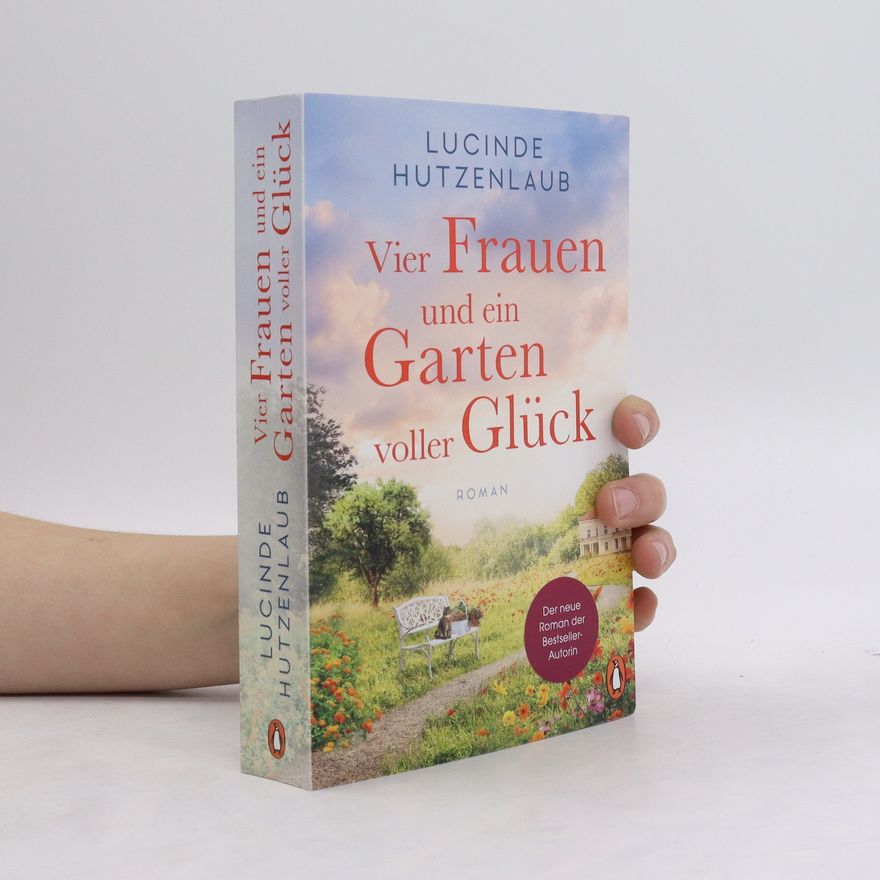 Lucinde Hutzenlaub Vier Frauen und ein Garten voller Glück