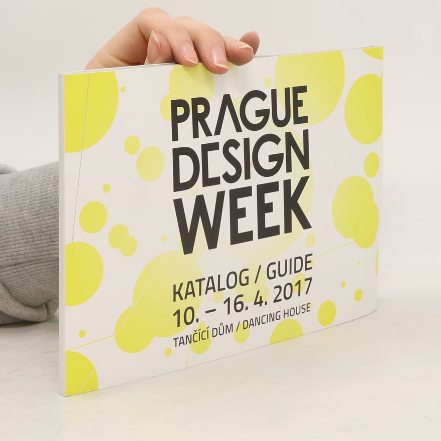 kolektiv Prague Design Week. Katalog/Guide 10. - 16. 4. 2017