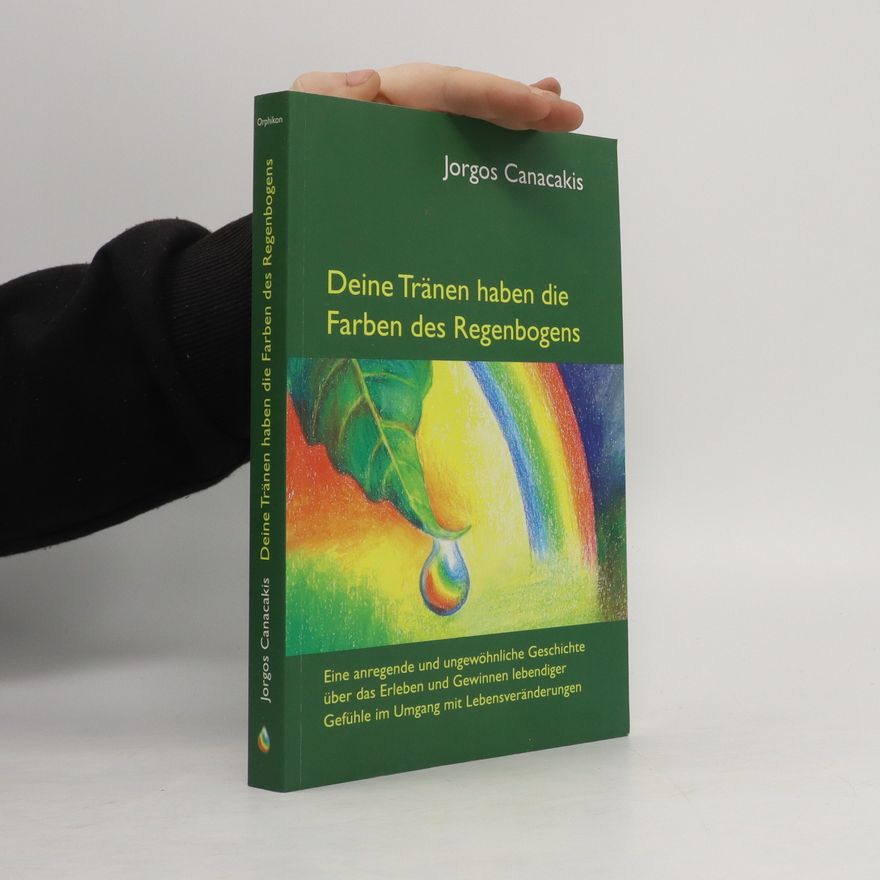 Jorgos Canacakis Deine Tränen haben die Farben des Regenbogens