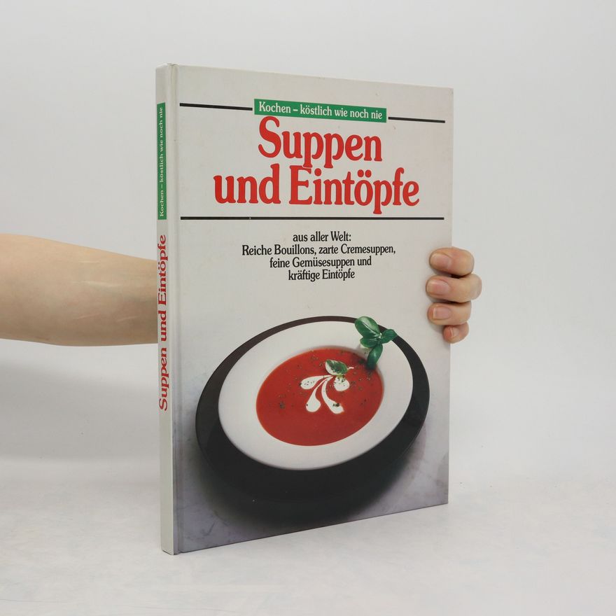 Kolektiv autorů Suppen und Eintöpfe. Kochen - köstlich wie noch nie