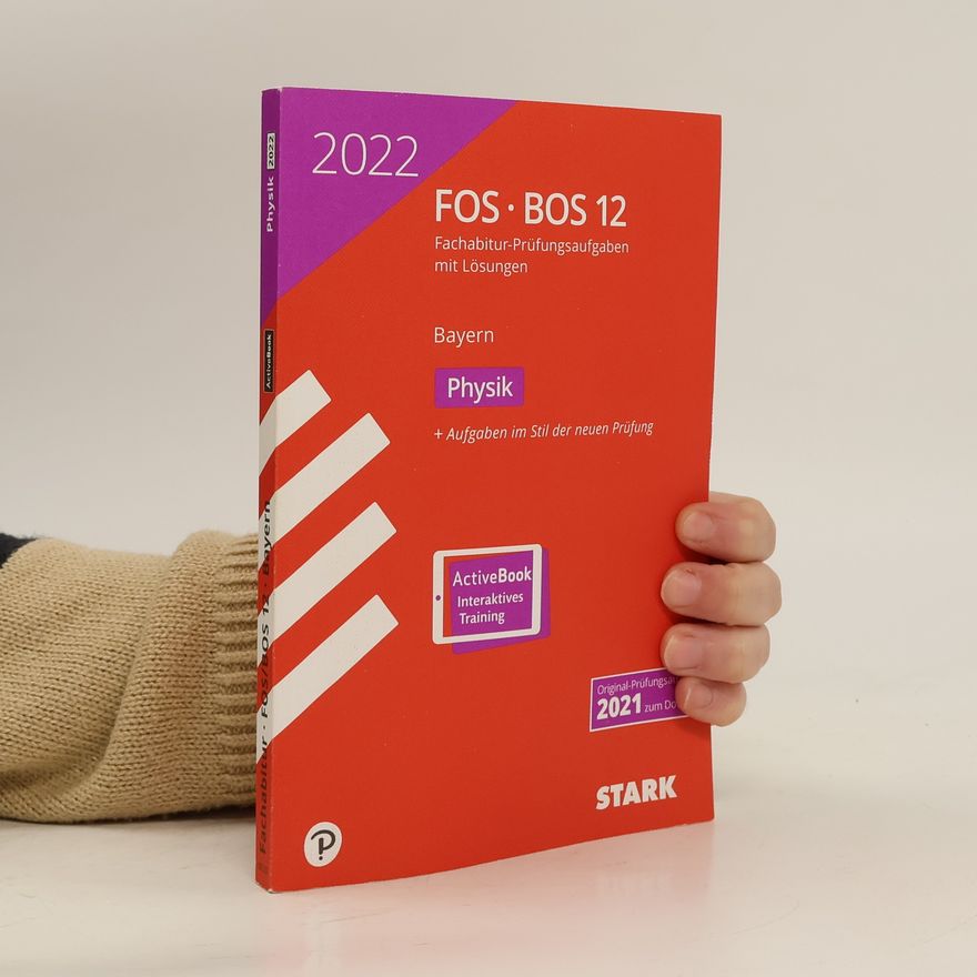 Autorenkollektiv FOS. BOS 12. Fachabitur-Prüfungsaufgaben mit Lösungen. Physik 2022