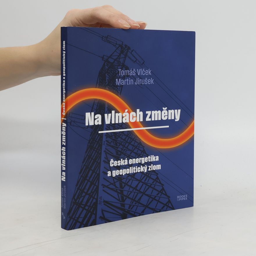 Martin Jirušek Na vlnách změny : česká energetika a geopolitický zlom
