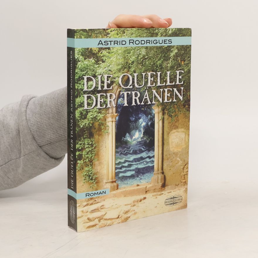Astrid Rodrigues Die Quelle der Tränen