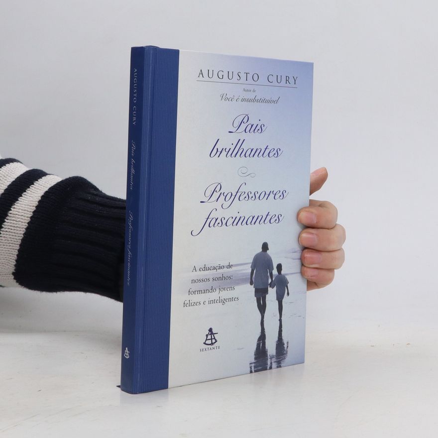 Augusto Cury Pais brilhantes, Professores fascinantes