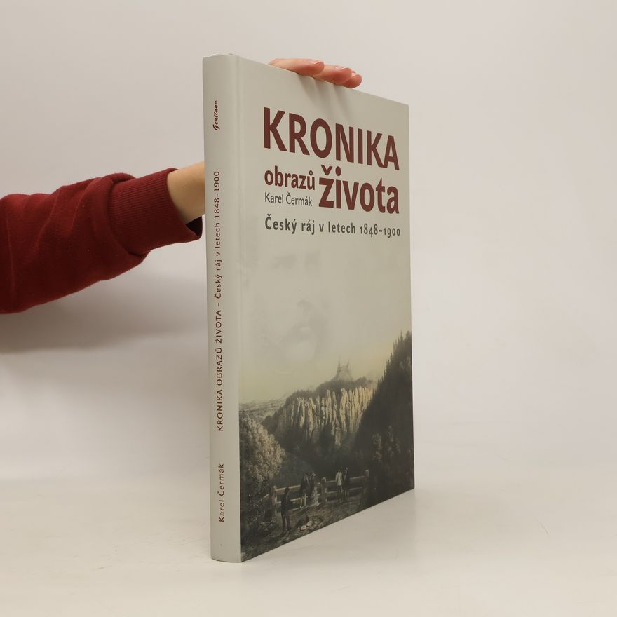 Karel Čermák Kronika obrazů života : Český ráj v letech 1848-1900