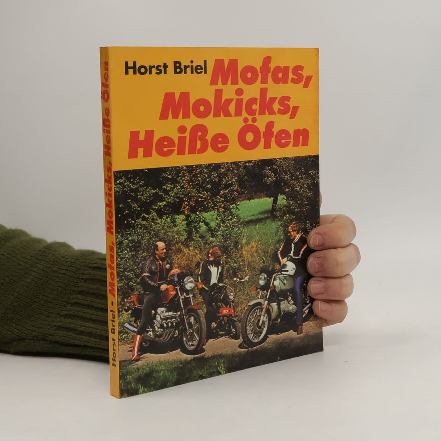 Horst Briel Mofas, Mokicks, heisse Öfen