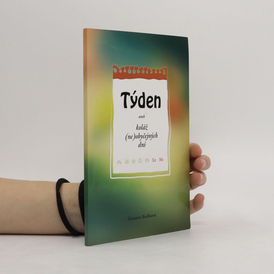 Zuzana Bočková Týden, aneb, Koláž (ne)obyčejných dní